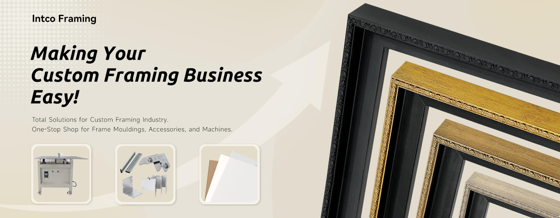 Total Solutions for Custom Framing Industry.One-Stop Shop for Frame Mouldings, Accessories, and Machines.